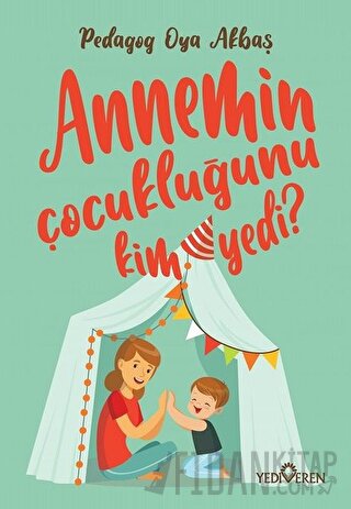 Annemin Çocukluğunu Kim Yedi?
