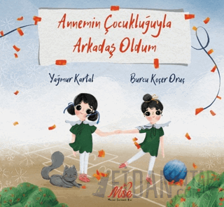 Annemin Çocukluğuyla Arkadaş Oldum