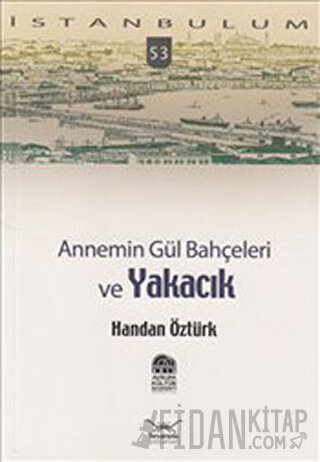 Annemin Gül Bahçeleri ve Yakacık