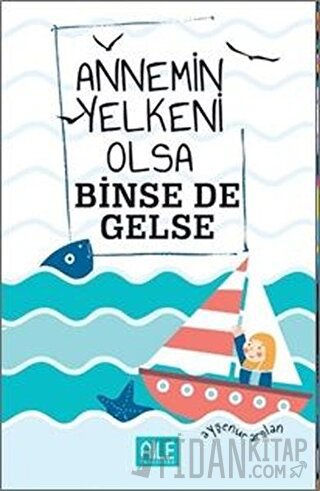 Annemin Yelkeni Olsa Binse de Gelse