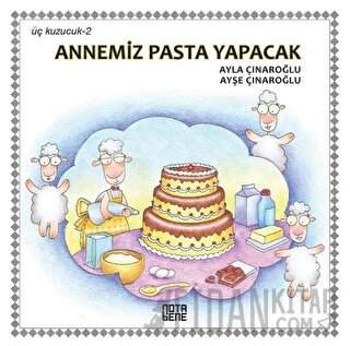 Annemiz Pasta Yapacak - Üç Kuzucuk 2 (Ciltli)