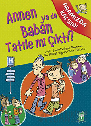 Annen ya da Baban Tatile mi Çıktı?