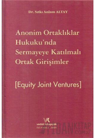 Anonim Ortaklar Hukukunda Sermaye Katılmalı Ortak Girişimler - Equıty Joınt Ventures (Ciltli)