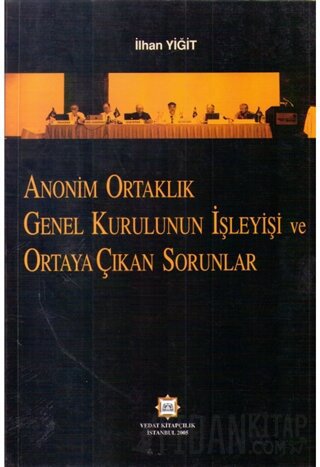 Anonim Ortaklık Genel Kurulunun İşleyişi ve Ortaya Çıkan Sorunlar