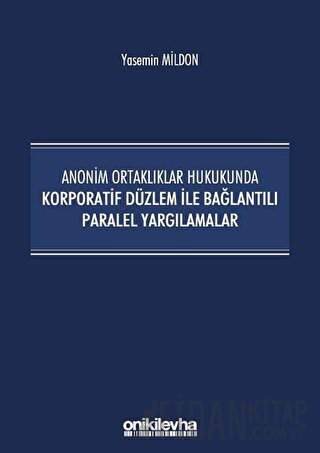 Anonim Ortaklıklar Hukukunda Korporatif Düzlem ile Bağlantılı Paralel Yargılamalar