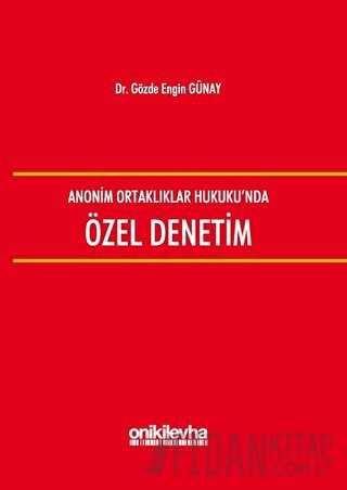 Anonim Ortaklıklar Hukuku'nda Özel Denetim (Ciltli) Gözde Engin Günay