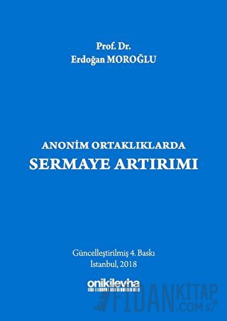 Anonim Ortaklıklarda Sermaye Artırımı (Ciltli) Erdoğan Moroğlu
