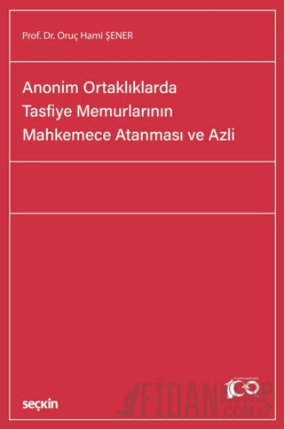 Anonim Ortaklıklarda Tasfiye Memurlarının Mahkemece Atanması ve Azli
