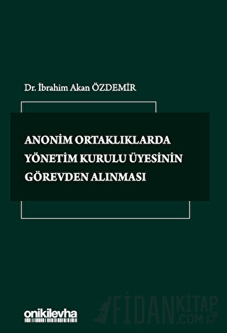 Anonim Ortaklıklarda Yönetim Kurulu Üyesinin Görevden Alınması (Ciltli)