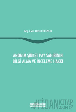 Anonim Şirket Pay Sahibinin Bilgi Alma ve İnceleme Hakkı (Ciltli)