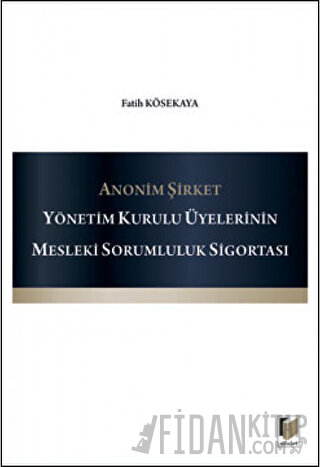Anonim Şirket Yönetim Kurulu Üyelerinin Mesleki Sorumluluk Sigortası
