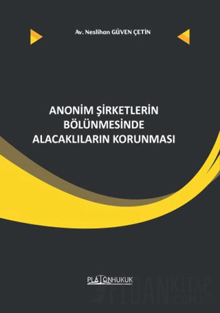 Anonim Şirketler Bölünmesinde Alacaklıların Korunması