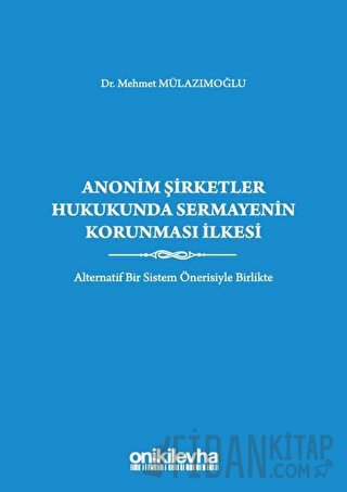 Anonim Şirketler Hukukunda Sermayenin Korunması İlkesi (Ciltli)