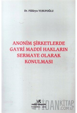 Anonim Şirketlerde Gayri Maddi Hakların Sermaye Olarak Konulması