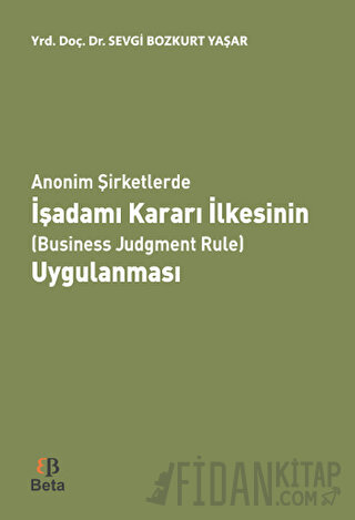 Anonim Şirketlerde İşadamı Kararı İlkesinin (Business Judgment Rule) Uygulanması