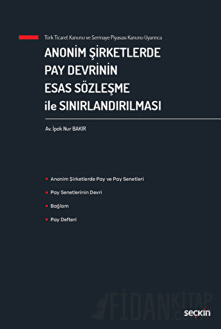 Anonim Şirketlerde Pay Devrinin Esas Sözleşme ile Sınırlandırılması (Ciltli)