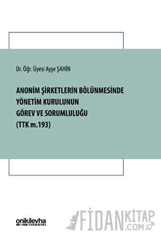 Anonim Şirketlerin Bölünmesinde Yönetim Kurulunun Görev ve Sorumluluğu