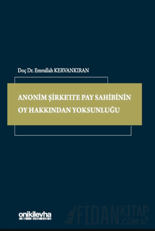 Anonim Şirkette Pay Sahibinin Oy Hakkından Yoksunluğu (Ciltli)