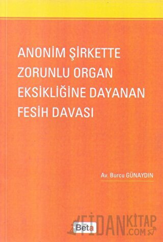 Anonim Şirkette Zorunlu Organ Eksikliğine Dayanan Fesih Davası