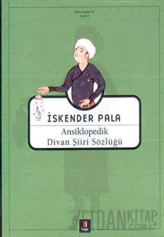 Ansiklopedik Divan Şiiri Sözlüğü (Ciltli) İskender Pala