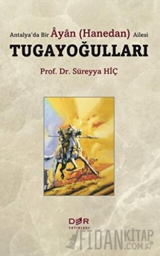 Antalya’da Bir Ayan (Hanedan) Ailesi Tugayoğulları