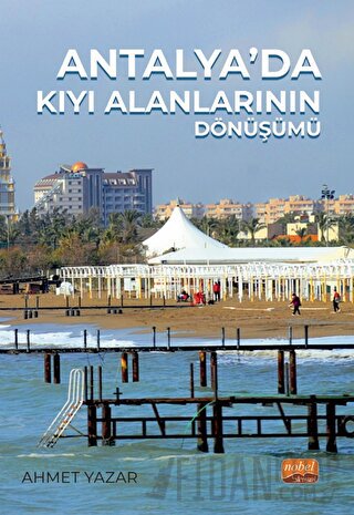 Antalya’da Kıyı Alanlarının Dönüşümü Ahmet Yazar
