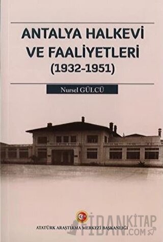 Antalya Halkevi ve Faaliyetleri (1932-1951)