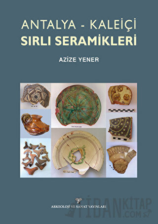 Antalya-Kaleiçi Sırlı Seramikleri Azize Yener