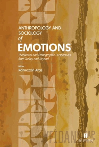 Anthropology and Sociology of Emotions: Theoretical and Ethnographic Perspectives from Turkey and Beyond