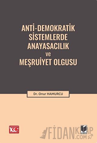 Anti-Demokratik Sistemlerde Anayasacılık ve Meşruiyet Olgusu