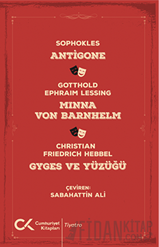 Antigone, Minna Von Barnhelm, Ghyges ve Yüzüğü