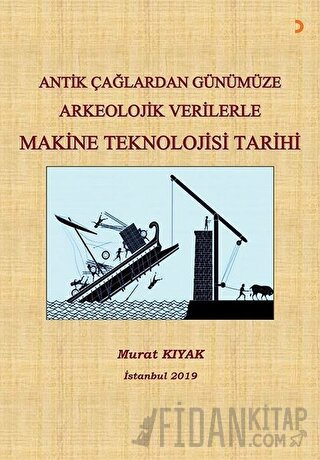 Antik Çağlardan Günümüze Arkeolojik Verilerle Makine Teknolojisi Tarihi