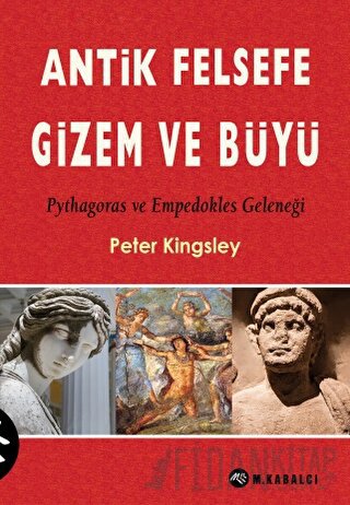 Antik Felsefe, Gizem ve Büyü Peter Kingsley