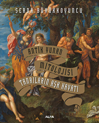 Antik Yunan Mitolojisi Tanrıların Aşk Hayatı (Ciltli)