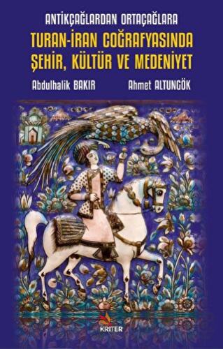 Antikçağlardan Ortaçağlara Turan-İran Coğrafyasında Şehir, Kültür ve Medeniyet