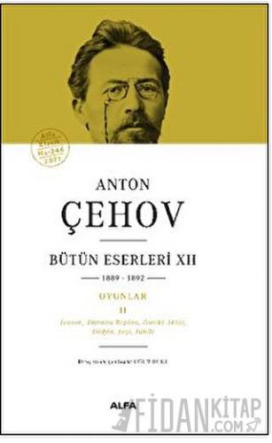 Anton Çehov Bütün Eserleri XII 1889-1892 (Ciltli) Anton Çehov