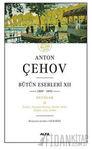 Anton Çehov - Bütün Eserleri XII 1889-1892 Anton Çehov