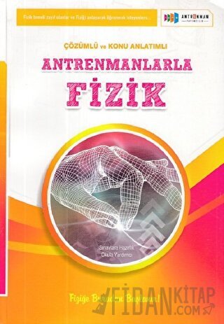 Antrenmanlarla Fizik Çözümlü ve Konu Anlatımlı Fahrettin Uğur