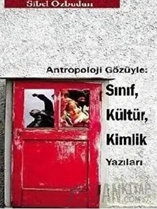Antropoloji Gözüyle: Sınıf, Kültür, Kimlik Yazıları