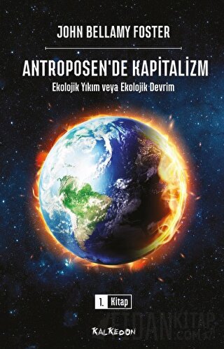 Antroposen'de Kapitalizm - Ekolojik Yıkım veya Ekolojik Devrim John Be