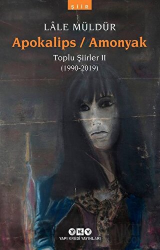 Apokalips / Amonyak Toplu Şiirler 2 (1990-2012) Lale Müldür