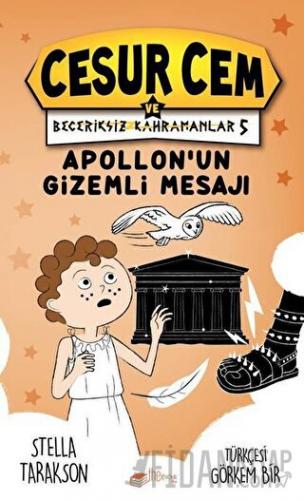 Apollon’un Gizemli Mesajı - Cesur Cem ve Beceriksiz Kahramanlar 5 (Ciltli)