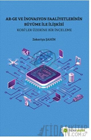 Ar-Ge ve İnovasyon Faaliyetlerinin Büyüme İle İlişkisi - Kobi’ler Üzerine Bir İnceleme