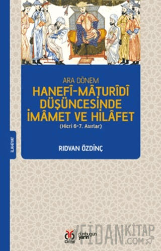 Ara Dönem Hanefi-Maturidi Düşüncesinde İmamet ve Hilafet (Hicri 6-7. Asırlar)