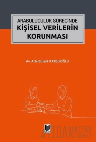 Arabuluculuk Sürecinde Kişisel Verilerin Korunması
