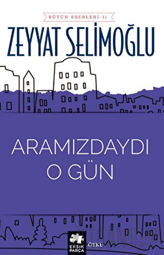 Aramızdaydı O Gün Zeyyat Selimoğlu