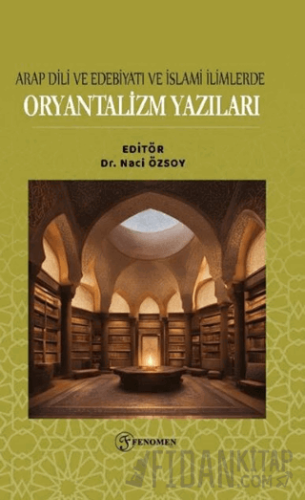 Arap Dili ve Edebiyatı ve İslami İlimlerde Oryantalizm Yazıları