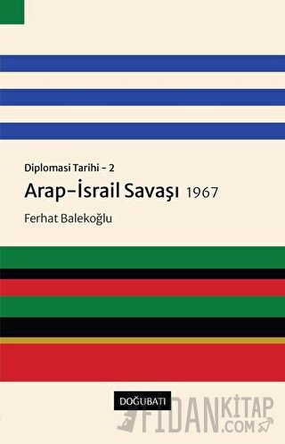 Arap-İsrail Savaşı 1967 - Diplomasi Tarihi 2