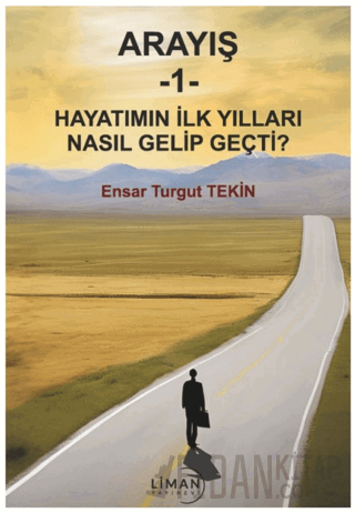Arayış 1- Hayatımın İlk Yılları Nasıl Gelip Geçti