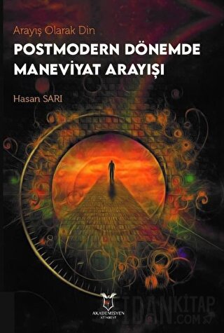 Arayış Olarak Din - Postmodern Dönemde Maneviyat Arayışı